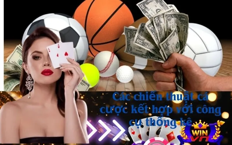 Các chiến thuật cá cược kết hợp với công cụ thống kê