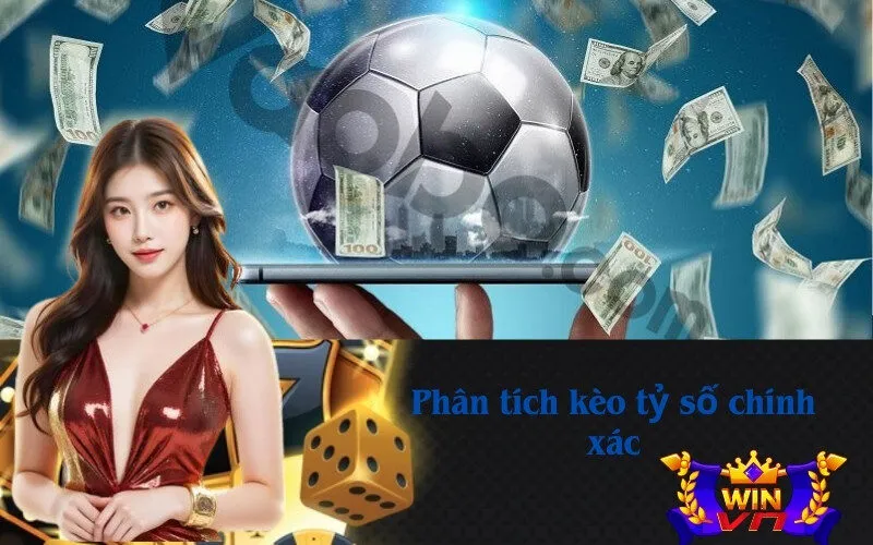 Phân tích kèo tỷ số chính xác